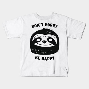 Don't hurry be happy. Cute and Lazy Sloth Kids T-Shirt